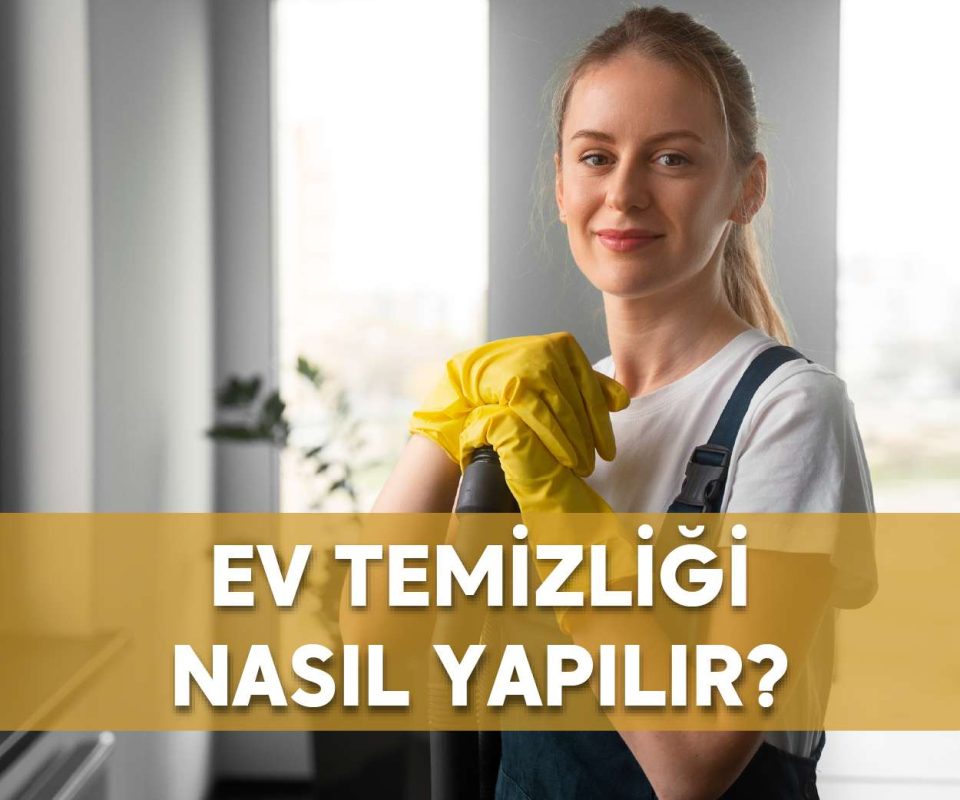ev temizliği nasıl yapılır