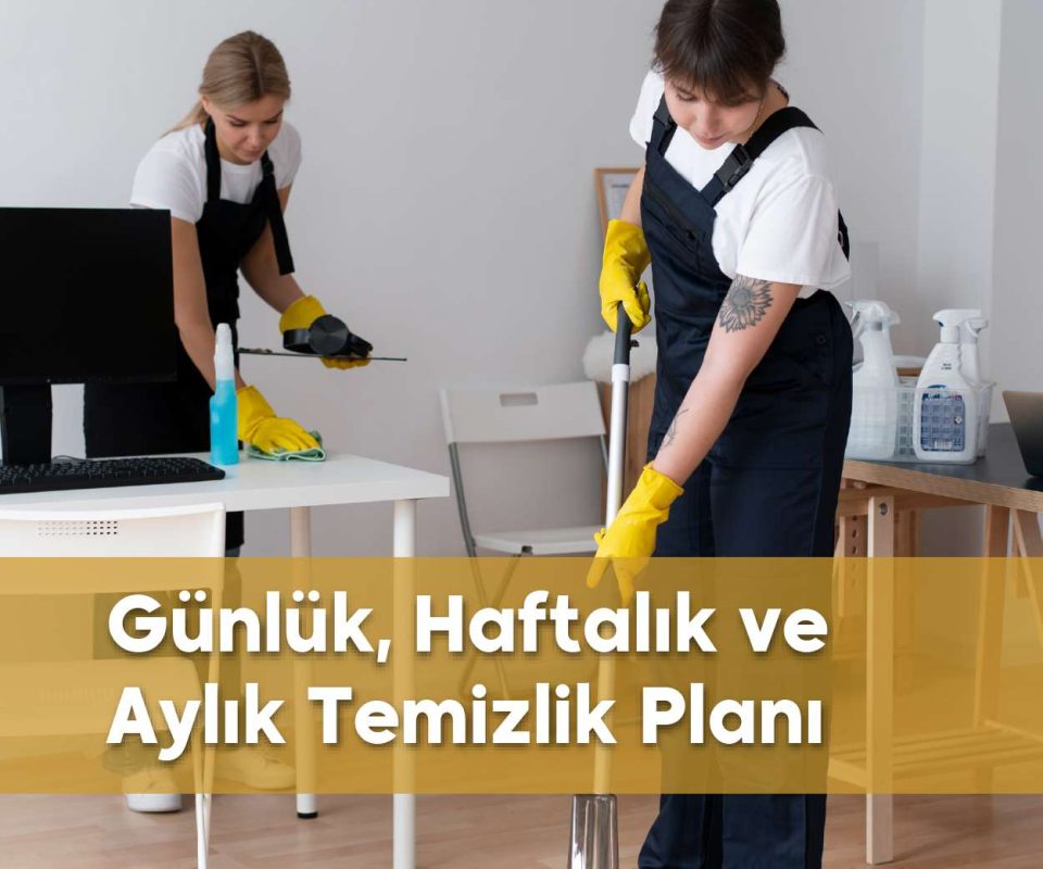 günlük haftalık ve aylık temizlik planı