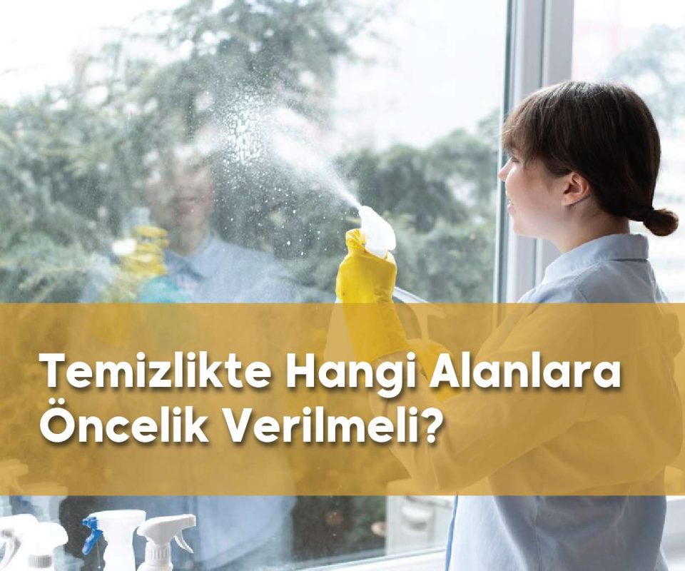 temizlikte hangi alanlara öncelik veirlmeli